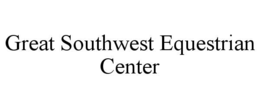 great southwest equestrian center