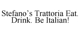 stefano’s trattoria eat. drink. be italian!