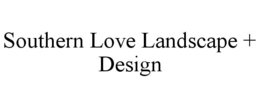 southern love landscape + design