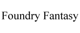 foundry fantasy