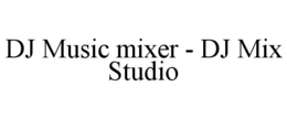 dj music mixer - dj mix studio