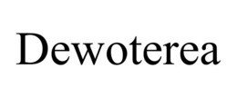 dewoterea