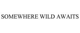 somewhere wild awaits