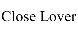 close lover