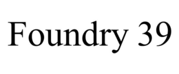 foundry 39