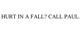 hurt in a fall? call paul.