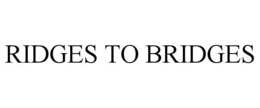 ridges to bridges
