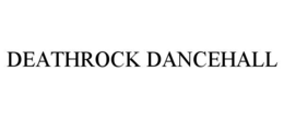 deathrock dancehall