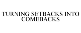 turning setbacks into comebacks