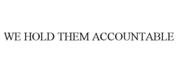 we hold them accountable