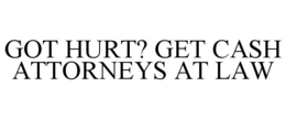 got hurt? get cash attorneys at law