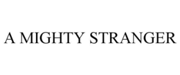 a mighty stranger