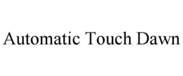 automatic touch dawn