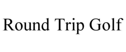 round trip golf