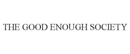 the good enough society