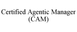 certified agentic manager (cam)