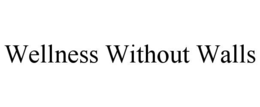 wellness without walls