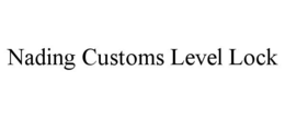 nading customs level lock