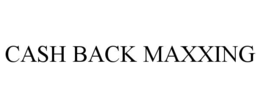 cash back maxxing