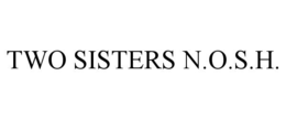 two sisters n.o.s.h.