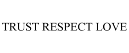 trust respect love