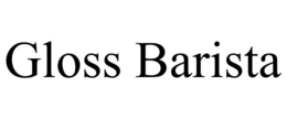 gloss barista