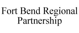 fort bend regional partnership
