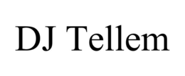 dj tellem