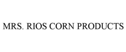 mrs. rios corn products
