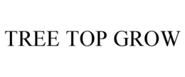 tree top grow