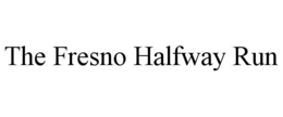 the fresno halfway run