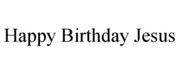 happy birthday jesus