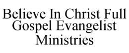 believe in christ full gospel evangelist ministries