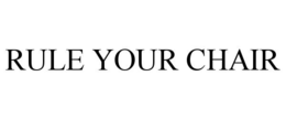 rule your chair