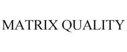matrix quality