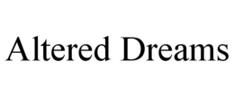 altered dreams