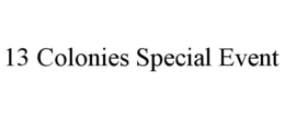 13 colonies special event