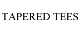 tapered tees