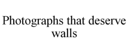 photographs that deserve walls