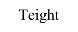 teight