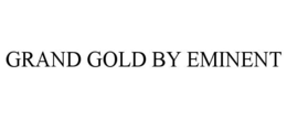 grand gold by eminent