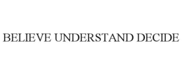 believe understand decide