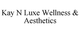 kay n luxe wellness & aesthetics