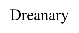 dreanary