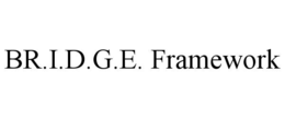 br.i.d.g.e. framework