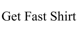 get fast shirt