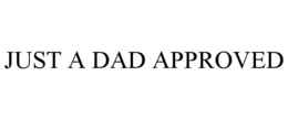 just a dad approved