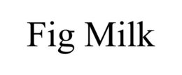 fig milk