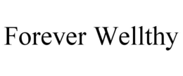 forever wellthy