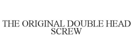 the original double head screw